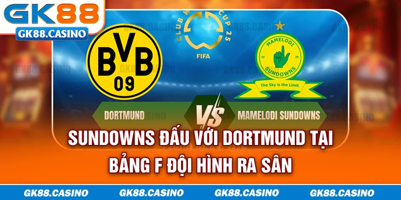 Sundowns đấu với Dortmund tại bảng F - Đội hình ra sân